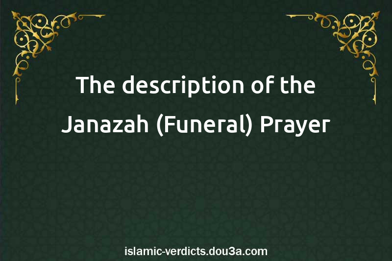 The description of the Janazah (Funeral) Prayer