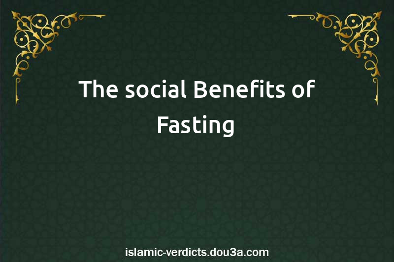 The social Benefits of Fasting