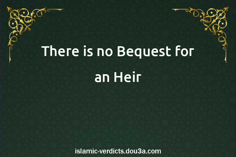 There is no Bequest for an Heir