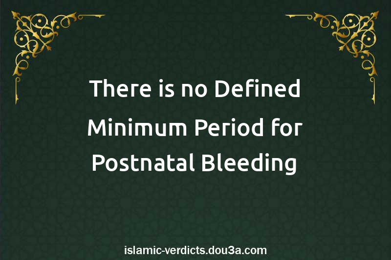 There is no Defined Minimum Period for Postnatal Bleeding