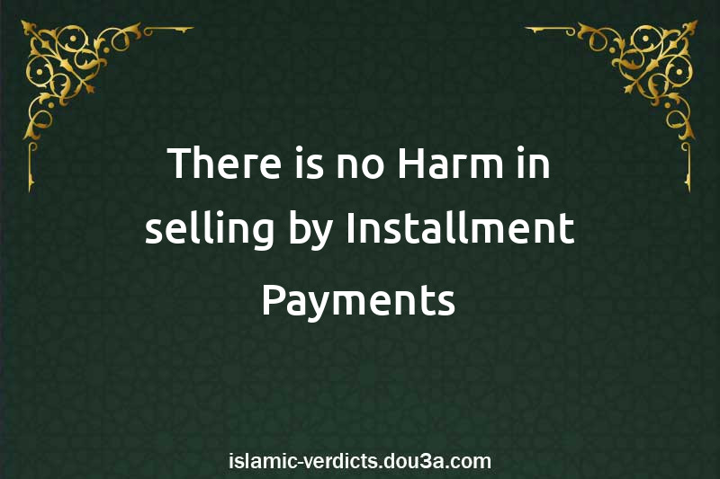 There is no Harm in selling by Installment Payments