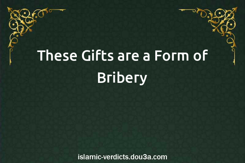 These Gifts are a Form of Bribery