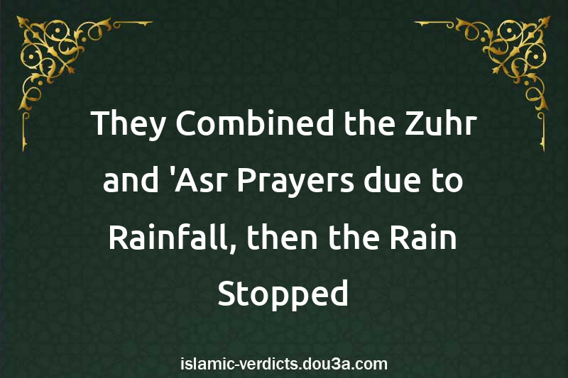 They Combined the Zuhr and 'Asr Prayers due to Rainfall, then the Rain Stopped