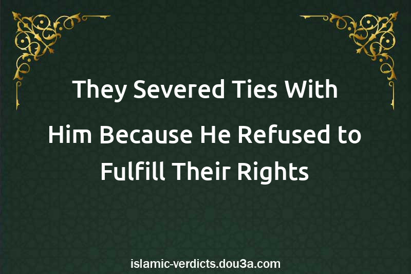 They Severed Ties With Him Because He Refused to Fulfill Their Rights