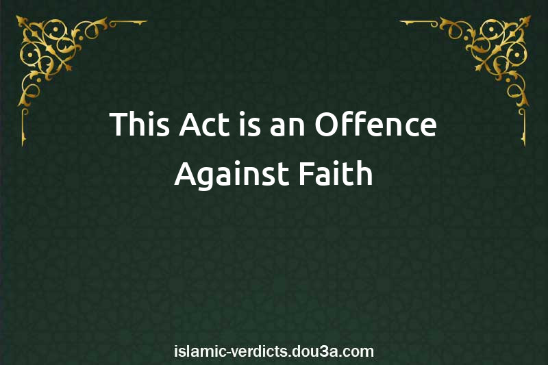 This Act is an Offence Against Faith