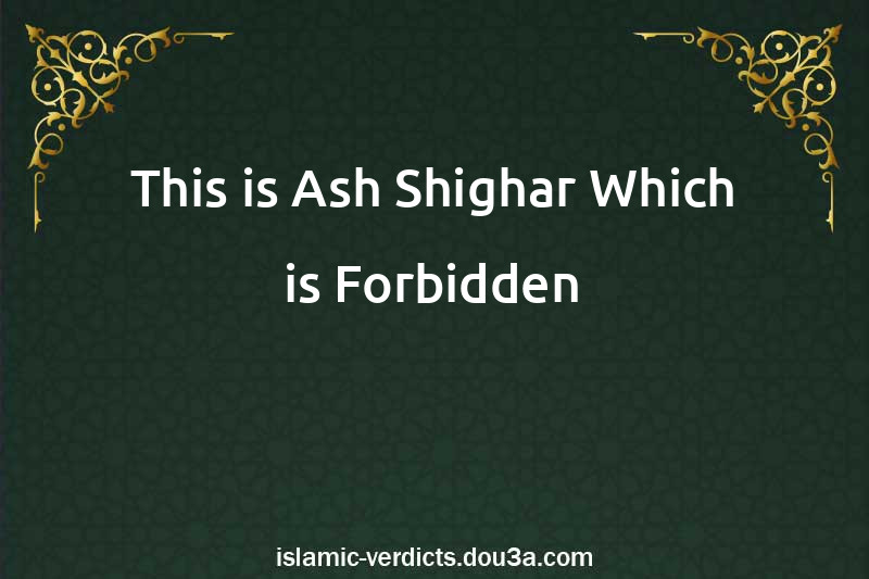 This is Ash-Shighar Which is Forbidden