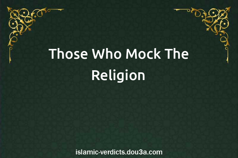 Those Who Mock The Religion