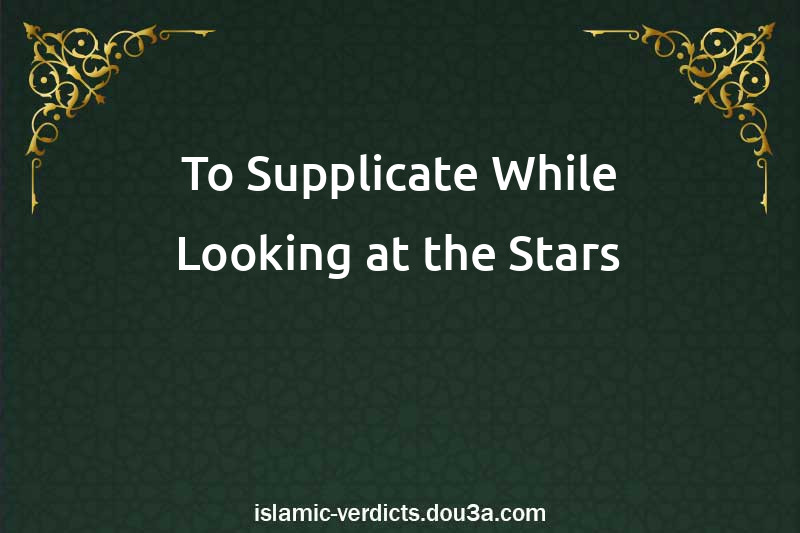 To Supplicate While Looking at the Stars