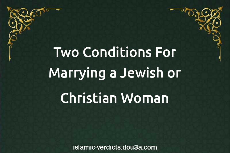 Two Conditions For Marrying a Jewish or Christian Woman