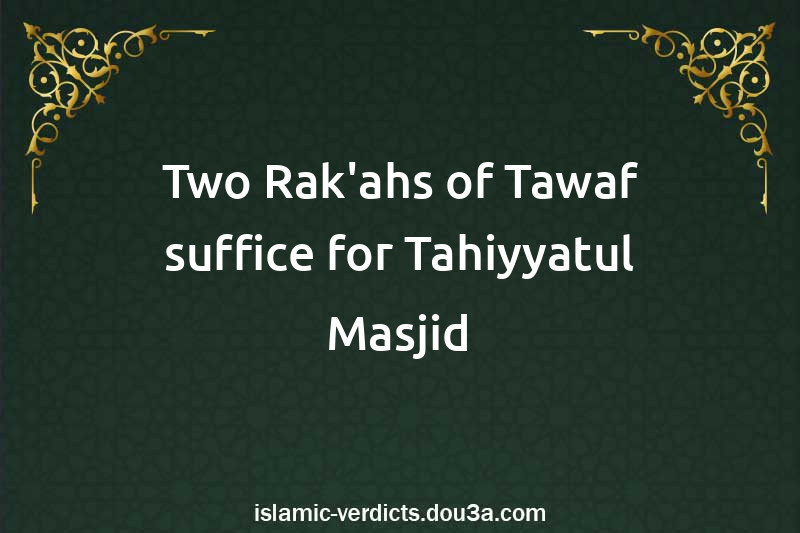 Two Rak'ahs of Tawaf suffice for Tahiyyatul-Masjid