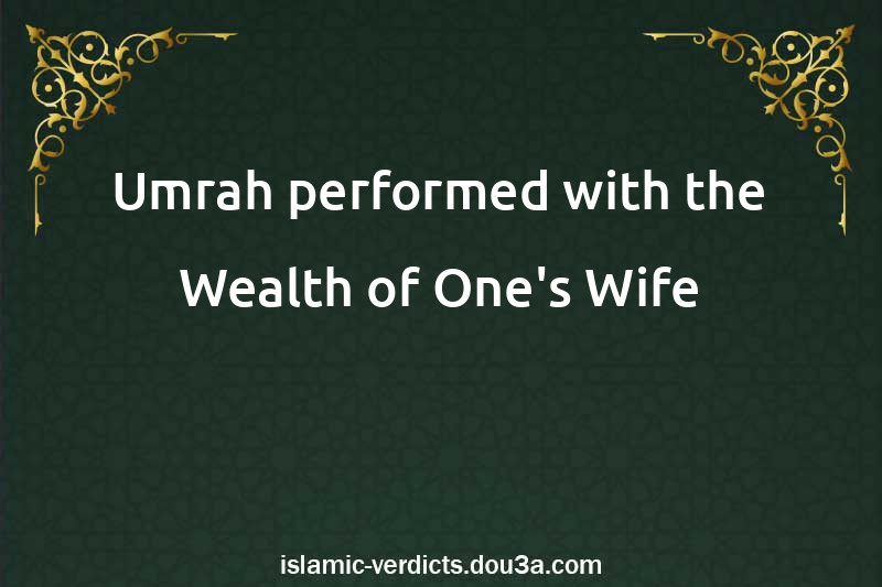 Umrah performed with the Wealth of One's Wife