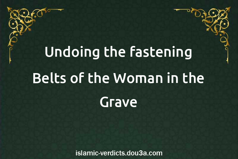 Undoing the fastening Belts of the Woman in the Grave