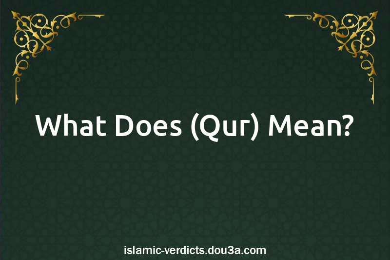 What Does (Qur) Mean?