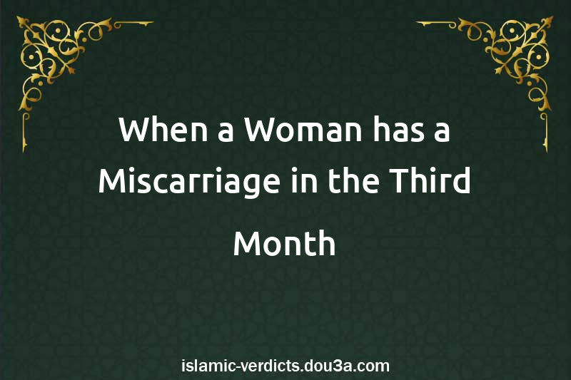 When a Woman has a Miscarriage in the Third Month