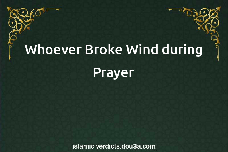 Whoever Broke Wind during Prayer