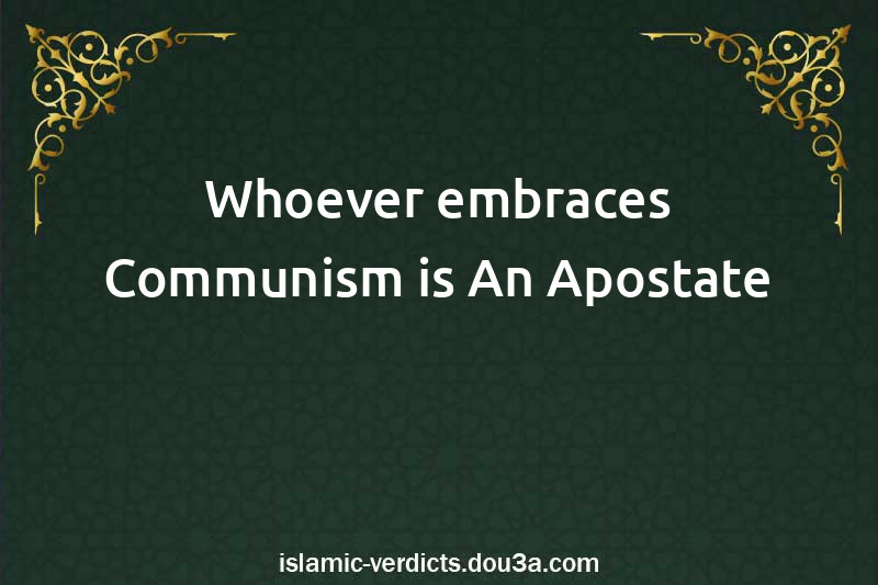 Whoever embraces Communism is An Apostate