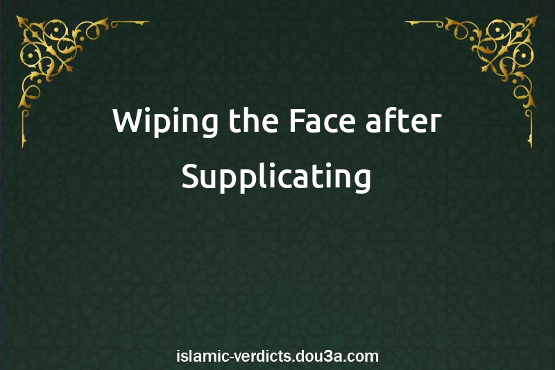 Wiping the Face after Supplicating