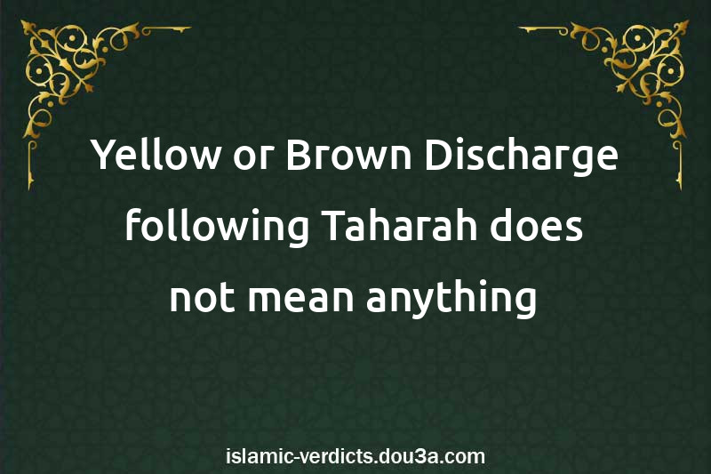 Yellow or Brown Discharge following Taharah does not mean anything