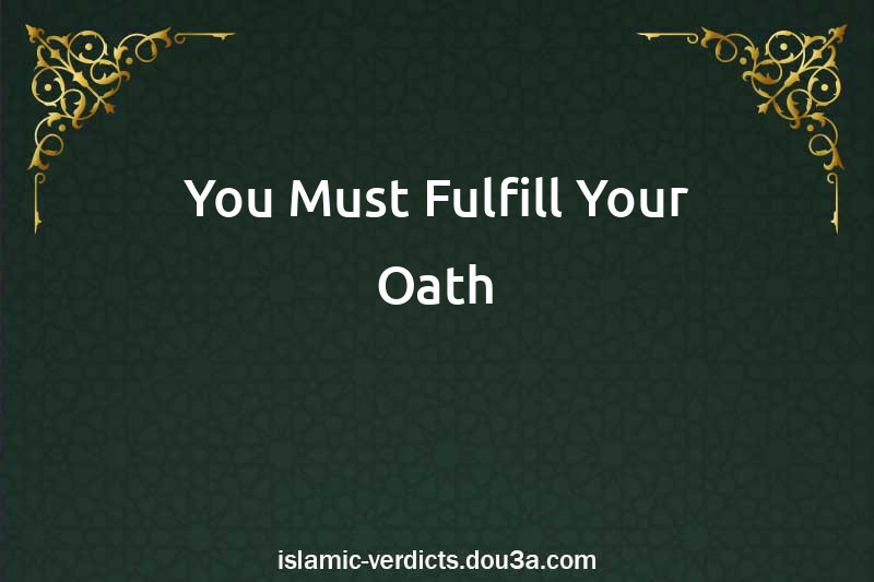 You Must Fulfill Your Oath