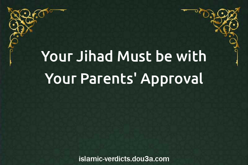 Your Jihad Must be with Your Parents' Approval