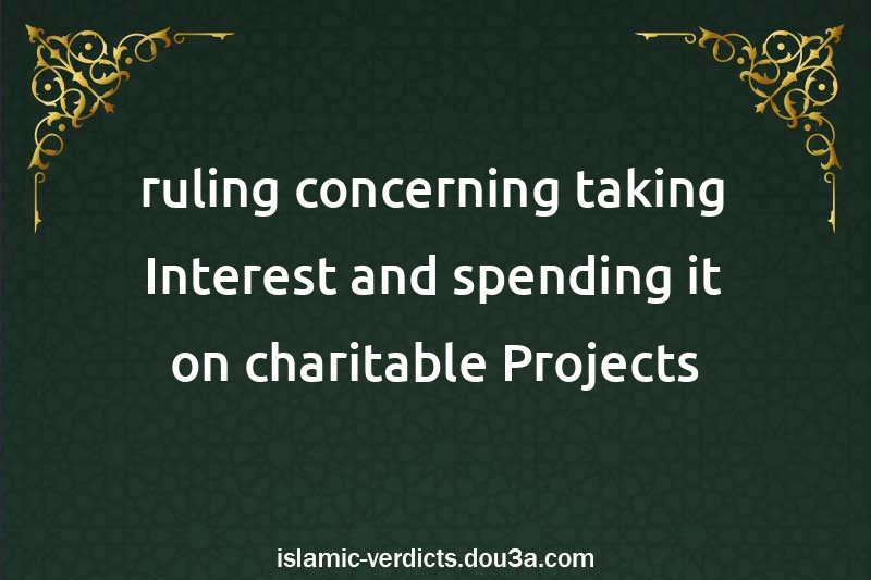 ruling concerning taking Interest and spending it on charitable Projects